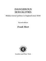Dangerous Sexualities: Medico-Moral Politics in England Since 1830 book cover