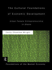 The Cultural Foundations of Economic Development: Urban Female Entrepreneurship in Ghana book cover