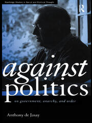 Against Politics: On Government, Anarchy and Order book cover