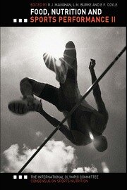 Food, Nutrition and Sports Performance II: The International Olympic Committee Consensus on Sports Nutrition book cover