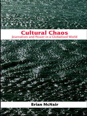 Cultural Chaos: Journalism and Power in a Globalised World book cover
