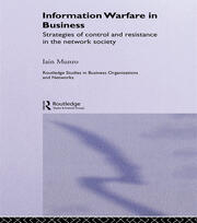 Information Warfare in Business: Strategies of Control and Resistance in the Network Society book cover