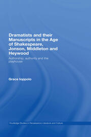Dramatists and their Manuscripts in the Age of Shakespeare, Jonson, Middleton and Heywood: Authorship, Authority and the Playhouse book cover