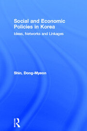 Social and Economic Policies in Korea: Ideas, Networks and Linkages book cover