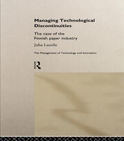 Managing Technological Discontinuities: The Case of the Finnish Paper Industry book cover