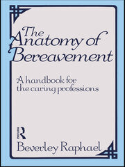 The Anatomy of Bereavement: A Handbook for the Caring Professions book cover