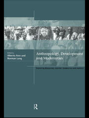 Anthropology, Development and Modernities: Exploring Discourse, Counter-Tendencies and Violence book cover