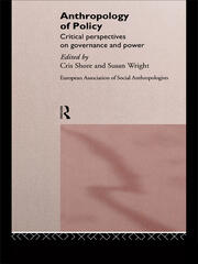 Anthropology of Policy: Perspectives on Governance and Power book cover