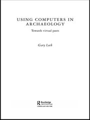 Using Computers in Archaeology: Towards Virtual Pasts book cover