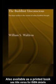 The Buddhist Unconscious: The Alaya-vijñana in the context of Indian Buddhist Thought book cover