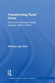 Transforming Rural China: How Local Institutions Shape Property Rights in China book cover
