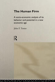 The Human Firm: A Socio-Economic Analysis of its Behaviour and Potential in a New Economic Age book cover