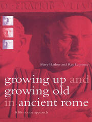 Growing Up and Growing Old in Ancient Rome: A Life Course Approach book cover