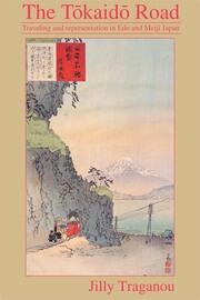 The Tôkaidô Road: Travelling and Representation in Edo and Meiji Japan book cover