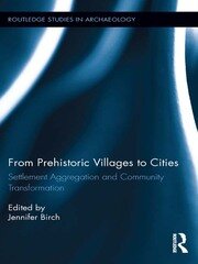 From Prehistoric Villages to Cities: Settlement Aggregation and Community Transformation book cover