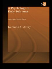 A Psychology of Early Sufi Samâ`: Listening and Altered States book cover