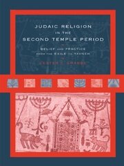 Judaic Religion in the Second Temple Period: Belief and Practice from the Exile to Yavneh book cover