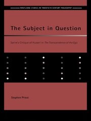 The Subject in Question: Sartre's Critique of Husserl in The Transcendence of the Ego book cover