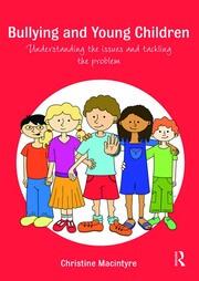 Bullying and Young Children: Understanding the Issues and Tackling the Problem book cover