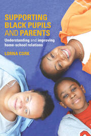 Supporting Black Pupils and Parents: Understanding and Improving Home-school Relations book cover