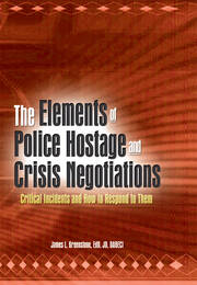 The Elements of Police Hostage and Crisis Negotiations: Critical Incid