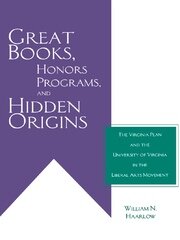 Great Books, Honors Programs, and Hidden Origins: The Virginia Plan and the University of Virginia in the Liberal Arts Movement book cover