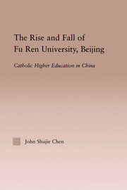 The Rise and Fall of Fu Ren University, Beijing: Catholic Higher Education in China book cover