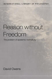 Reason Without Freedom: The Problem of Epistemic Normativity book cover
