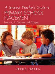 A Student Teacher's Guide to Primary School Placement: Learning to Survive and Prosper book cover