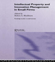 Intellectual Property and Innovation Management in Small Firms book cover
