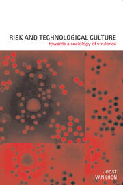 Risk and Technological Culture: Towards a Sociology of Virulence book cover