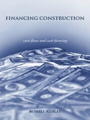 Financing Construction: Cash Flows and Cash Farming book cover