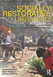 Socially Restorative Urbanism: The theory, process and practice of Experiemics book cover