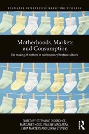Motherhoods, Markets and Consumption: The Making of Mothers in Contemporary Western Cultures book cover