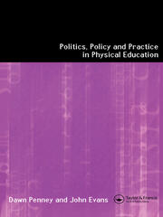 Politics, Policy and Practice in Physical Education book cover