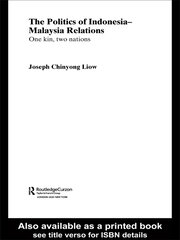 The Politics of Indonesia-Malaysia Relations: One Kin, Two Nations book cover