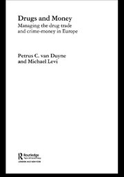 Drugs and Money: Managing the Drug Trade and Crime Money in Europe book cover