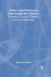 Ethics and Politics in Contemporary Theory Between Critical Theory and Post-Marxism book cover