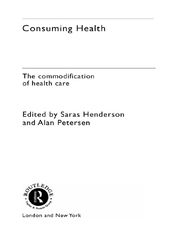 Consuming Health: The Commodification of Health Care book cover