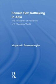 Female Sex Trafficking in Asia: The Resilience of Patriarchy in a Changing World book cover