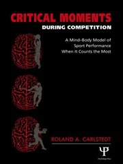 Critical Moments During Competition: A Mind-Body Model of Sport Performance When It Counts the Most book cover