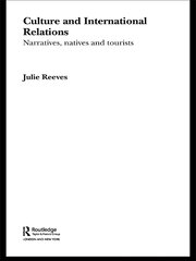Culture and International Relations: Narratives, Natives and Tourists book cover