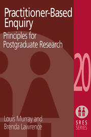 Practitioner-Based Enquiry: Principles and Practices for Postgraduate Research book cover