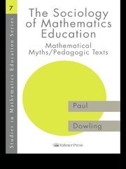 The Sociology of Mathematics Education: Mathematical Myths / Pedagogic Texts book cover