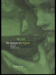The Disease of Virgins: Green Sickness, Chlorosis and the Problems of Puberty book cover