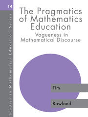 The Pragmatics of Mathematics Education: Vagueness and Mathematical Discourse book cover