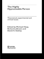 The Highly Hypnotizable Person: Theoretical, Experimental and Clinical Issues book cover