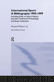 International Sport: A Bibliography, 1995-1999: Including Index to Sports History Journals, Conference Proceedings and Essay Collections. book cover
