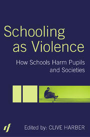 Schooling as Violence: How Schools Harm Pupils and Societies book cover