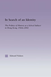 In Search of an Identity: The Politics of History Teaching in Hong Kong, 1960s-2000 book cover